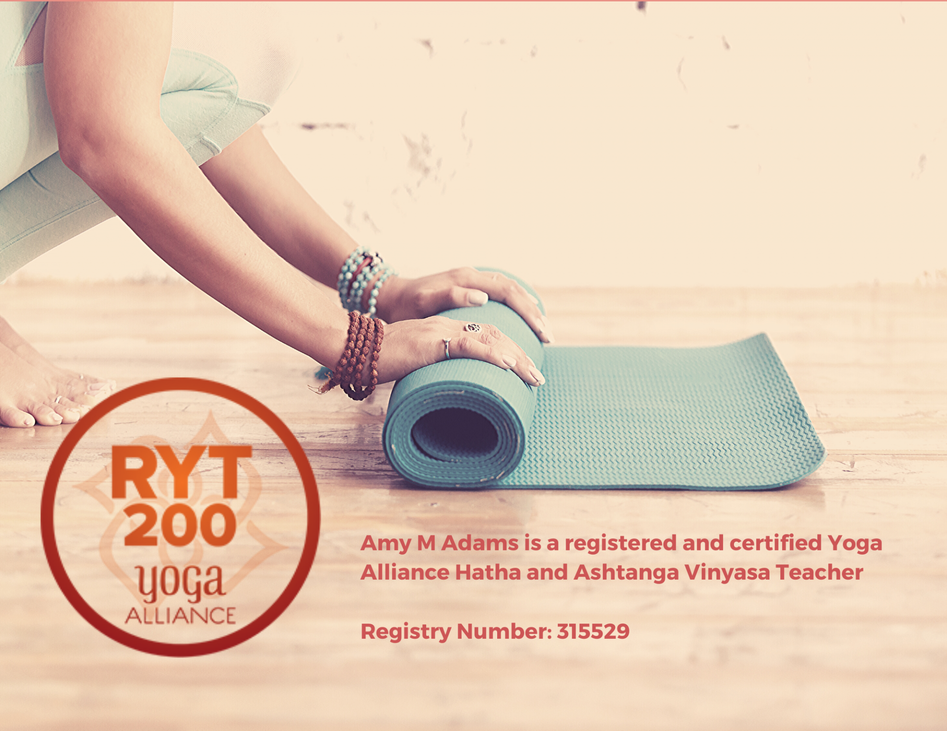 Amy M Adams is a registered Yoga Alliance Member and Teacher