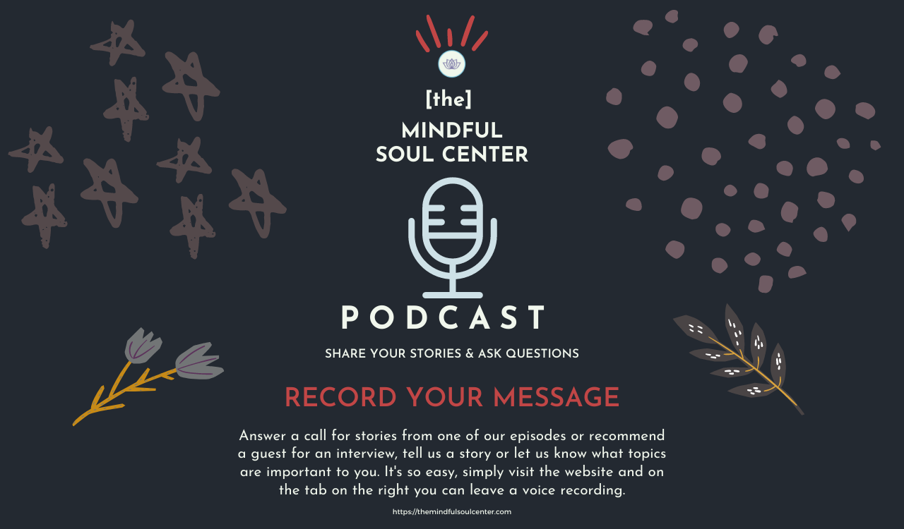 Mindful Soul Center Podcast How to Record a Voicemail message to us