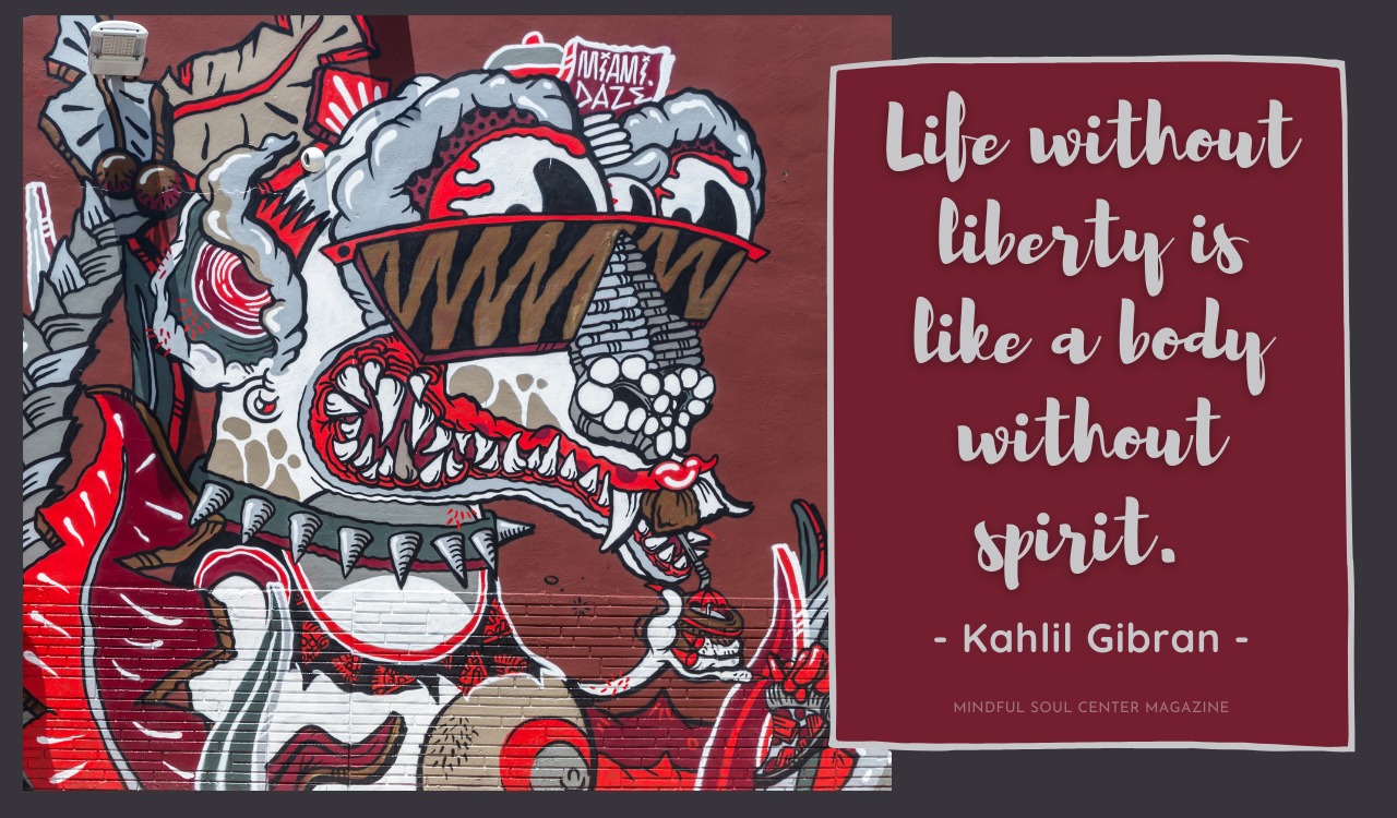 A life without liberty quote is a body without spirit. - Kahlil Gibran quote